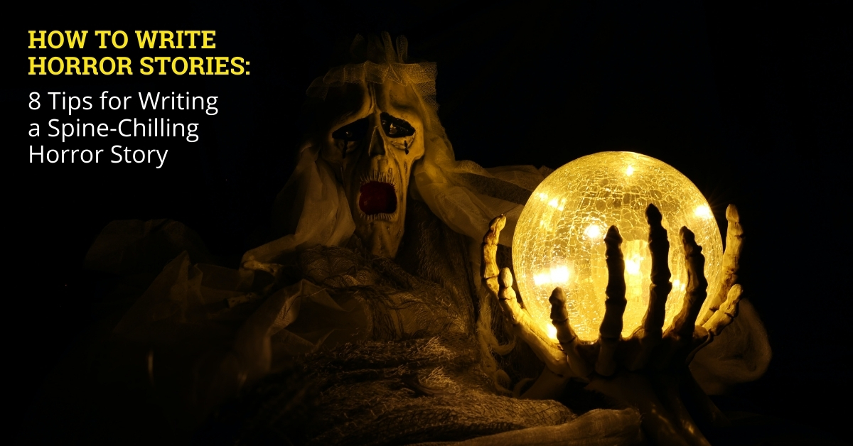 8 tips for writing a spine chilling horror story