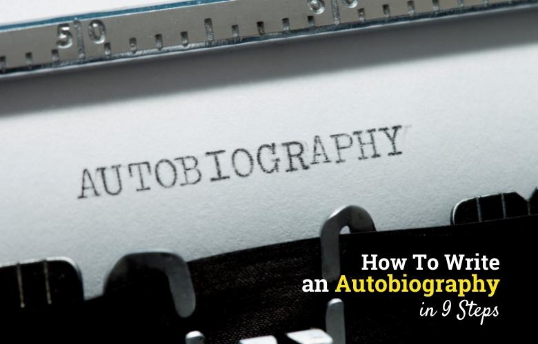 how to write an autobiography in 9 steps