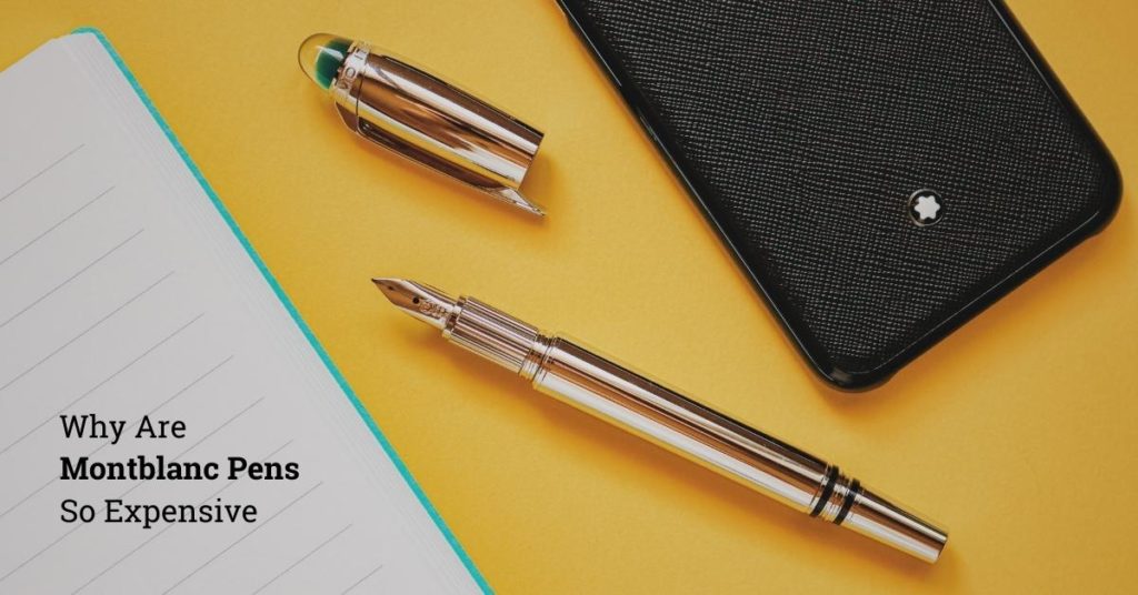 Why Are Montblanc Pens So Expensive?