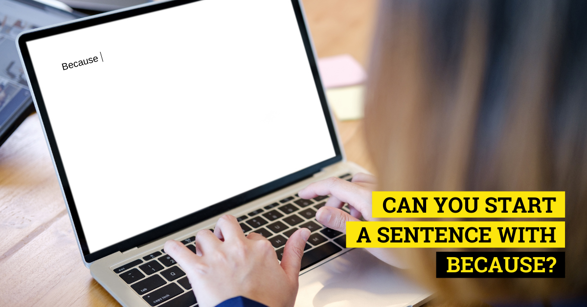 Can you start a sentence with because 