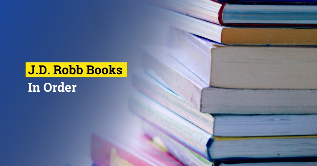 J.D. Robb Books In Order [Full List]